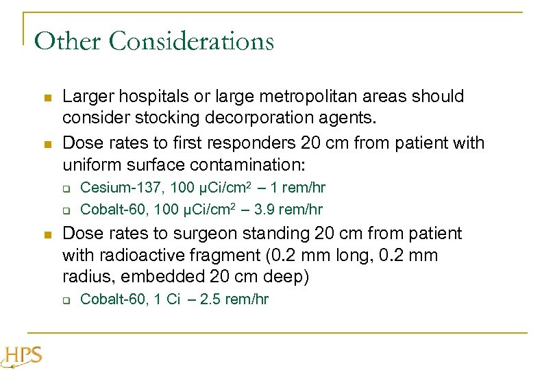 Other Considerations n n Larger hospitals or large metropolitan areas should consider stocking decorporation