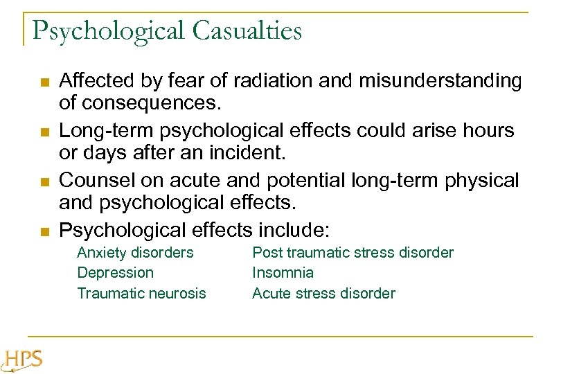 Psychological Casualties n n Affected by fear of radiation and misunderstanding of consequences. Long-term