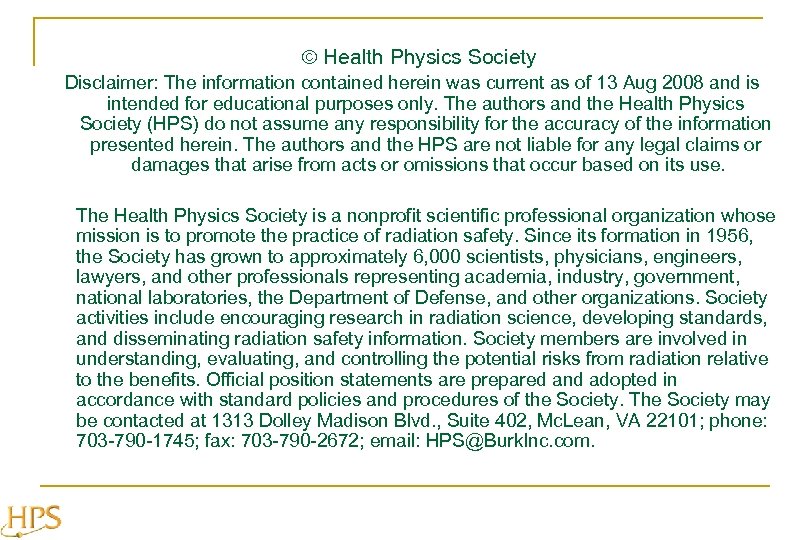  Health Physics Society Disclaimer: The information contained herein was current as of 13