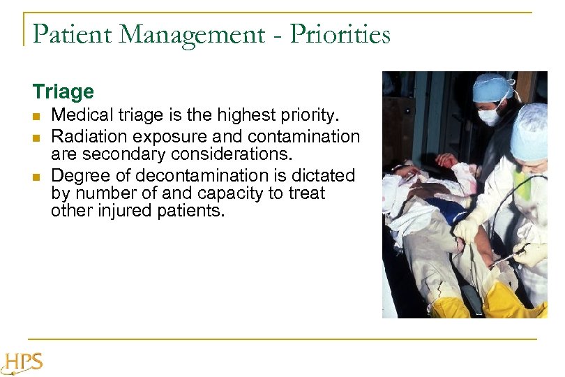 Patient Management - Priorities Triage n n n Medical triage is the highest priority.