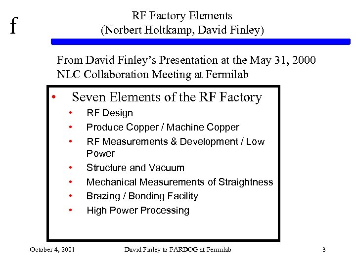f RF Factory Elements (Norbert Holtkamp, David Finley) From David Finley’s Presentation at the