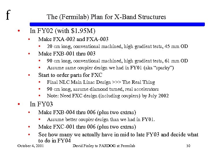 f The (Fermilab) Plan for X-Band Structures • In FY 02 (with $1. 95
