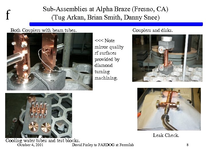 f Sub-Assemblies at Alpha Braze (Fresno, CA) (Tug Arkan, Brian Smith, Danny Snee) Both