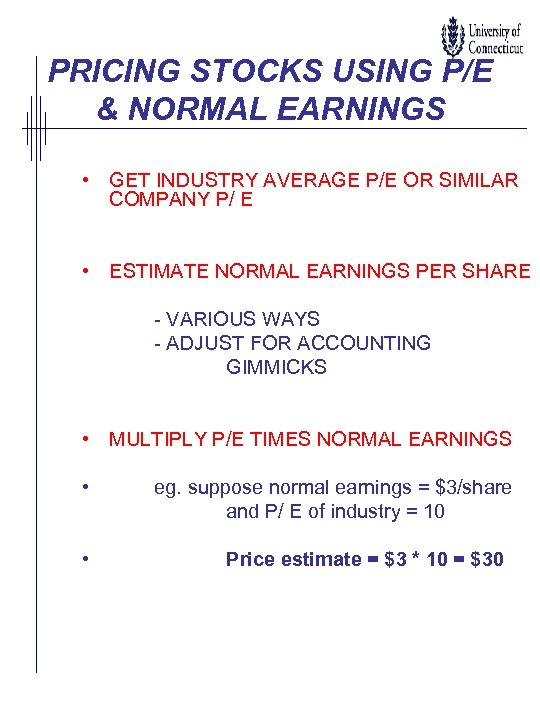 PRICING STOCKS USING P/E & NORMAL EARNINGS • GET INDUSTRY AVERAGE P/E OR SIMILAR