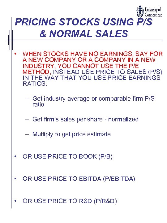 PRICING STOCKS USING P/S & NORMAL SALES • WHEN STOCKS HAVE NO EARNINGS, SAY
