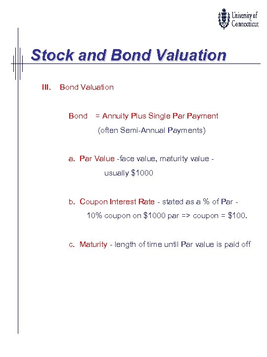 Stock and Bond Valuation III. Bond Valuation Bond = Annuity Plus Single Par Payment