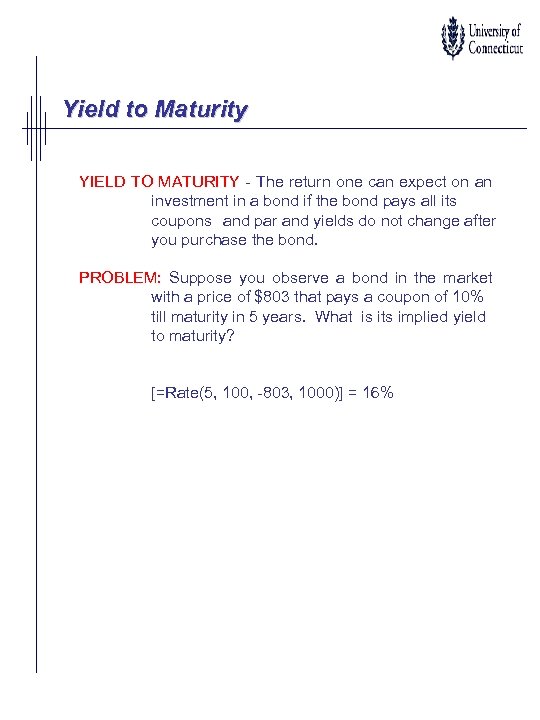 Yield to Maturity YIELD TO MATURITY - The return one can expect on an