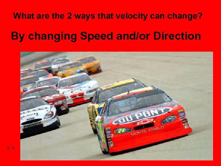 What are the 2 ways that velocity can change? By changing Speed and/or Direction