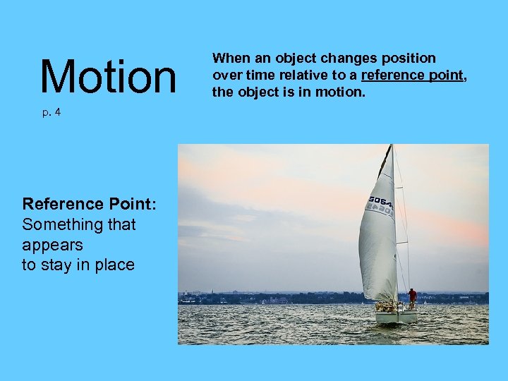 Motion p. 4 Reference Point: Something that appears to stay in place When an