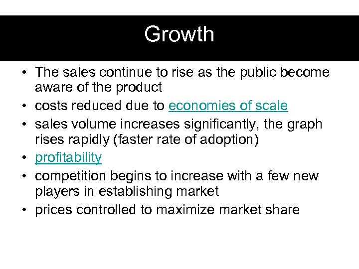 Growth • The sales continue to rise as the public become aware of the