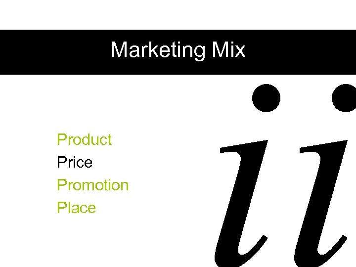 ii Marketing Mix Product Price Promotion Place 