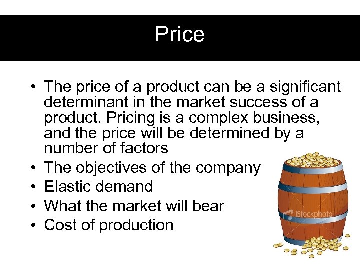 Price • The price of a product can be a significant determinant in the