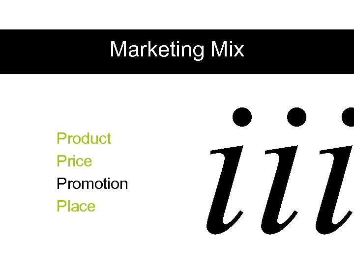 Marketing Mix Product Price Promotion Place iii 