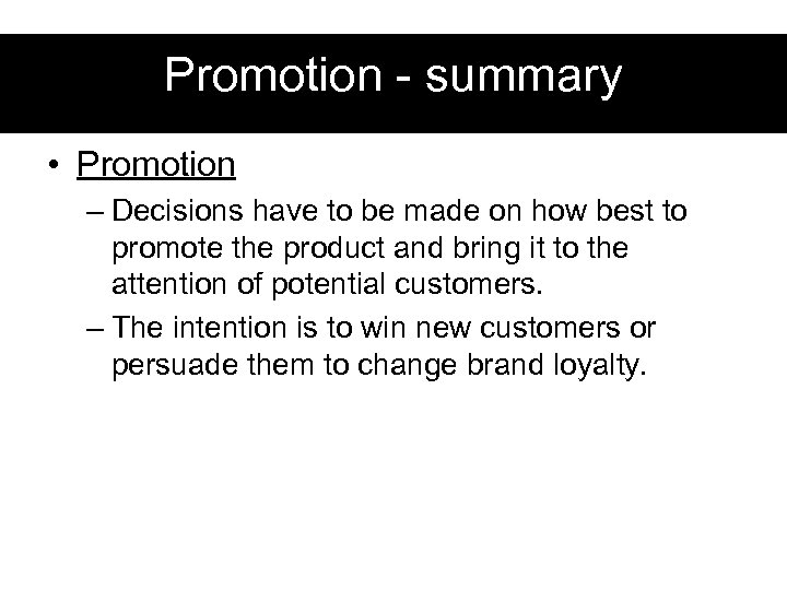 Promotion - summary • Promotion – Decisions have to be made on how best