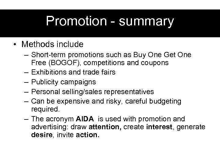 Promotion - summary • Methods include – Short-term promotions such as Buy One Get