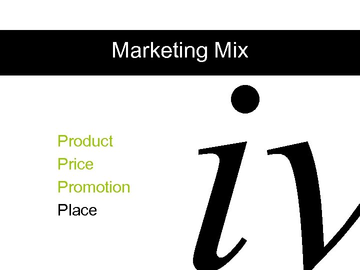 iv Marketing Mix Product Price Promotion Place 