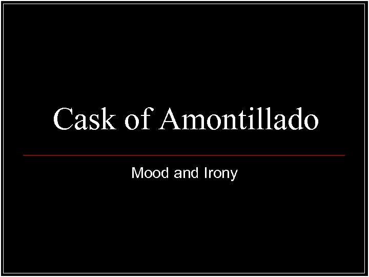 Cask of Amontillado Mood and Irony 