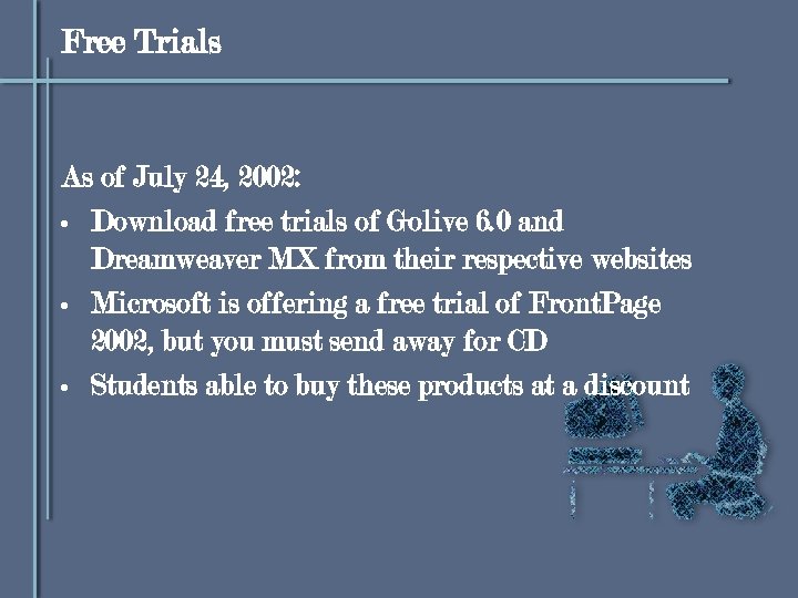 Free Trials As of July 24, 2002: • Download free trials of Golive 6.