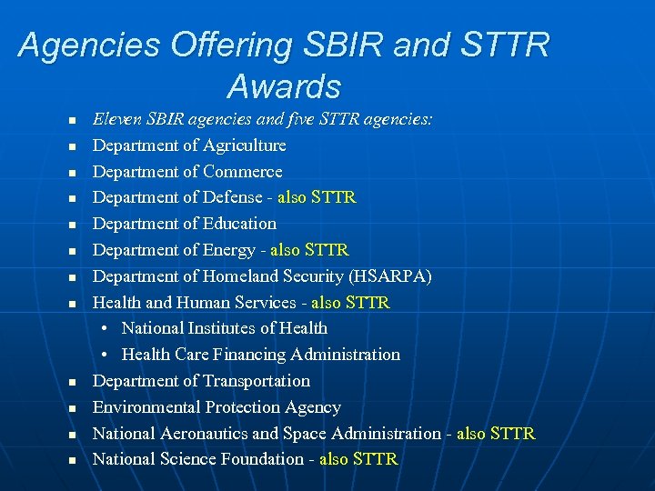 Agencies Offering SBIR and STTR Awards n n n Eleven SBIR agencies and five