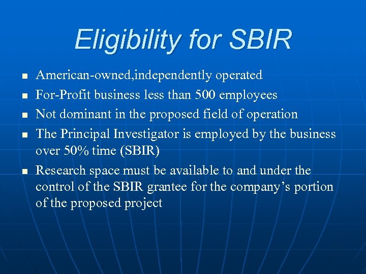 Eligibility for SBIR n n n American-owned, independently operated For-Profit business less than 500