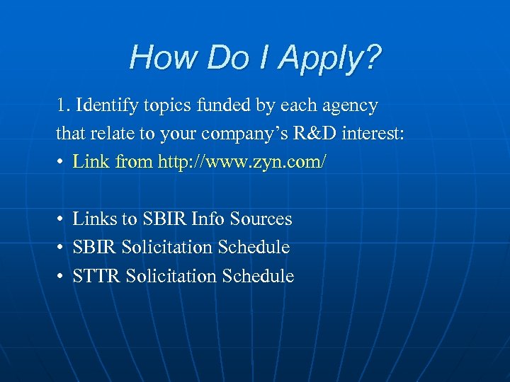 How Do I Apply? 1. Identify topics funded by each agency that relate to