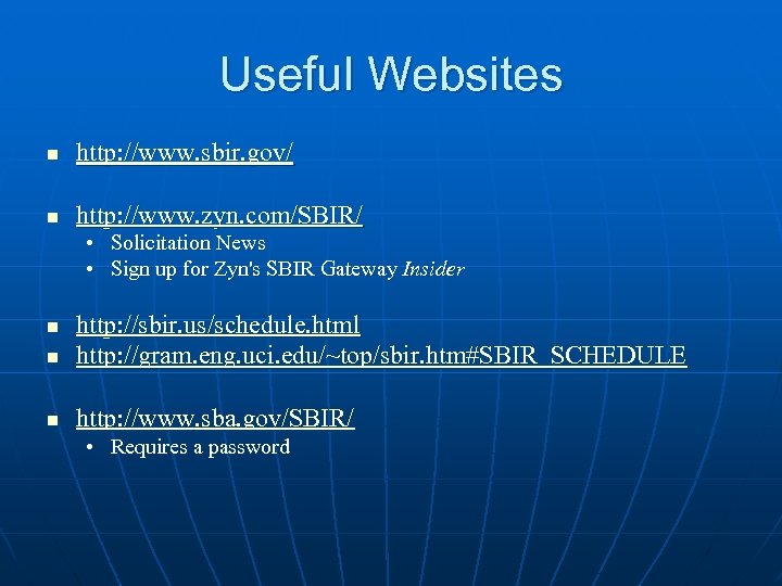 Useful Websites n http: //www. sbir. gov/ n http: //www. zyn. com/SBIR/ • Solicitation