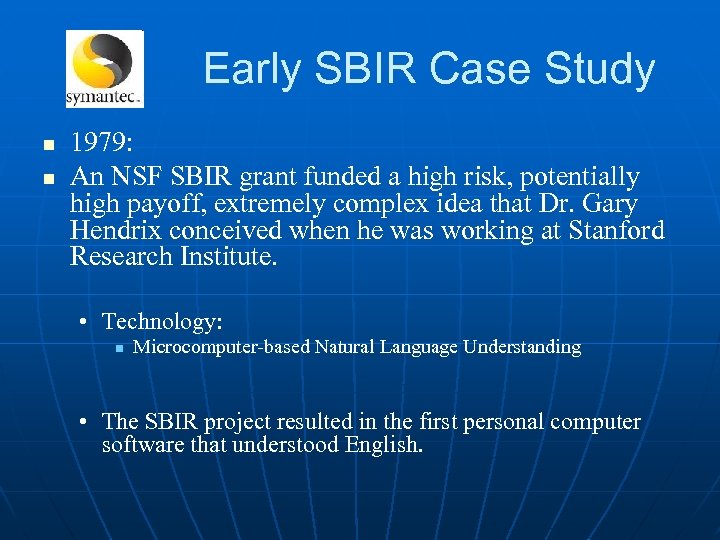 Early SBIR Case Study n n 1979: An NSF SBIR grant funded a high