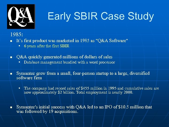 Early SBIR Case Study 1985: n It’s first product was marketed in 1985 as