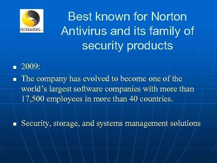 Best known for Norton Antivirus and its family of security products n n n