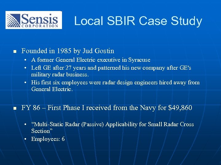 Local SBIR Case Study n Founded in 1985 by Jud Gostin • A former