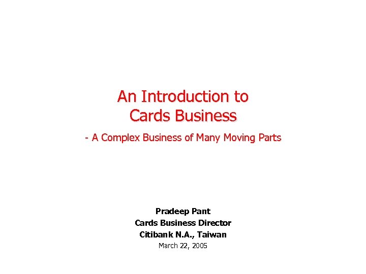 An Introduction to Cards Business - A Complex Business of Many Moving Parts Pradeep