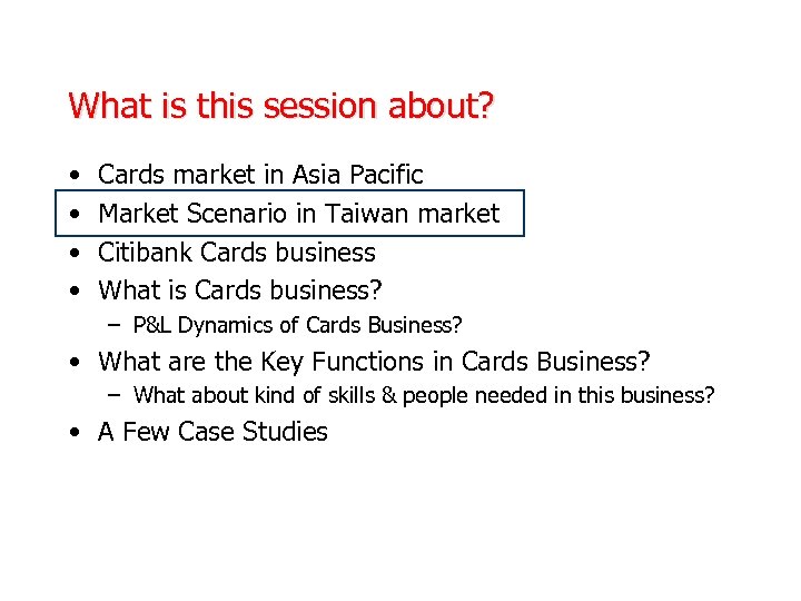 What is this session about? • • Cards market in Asia Pacific Market Scenario