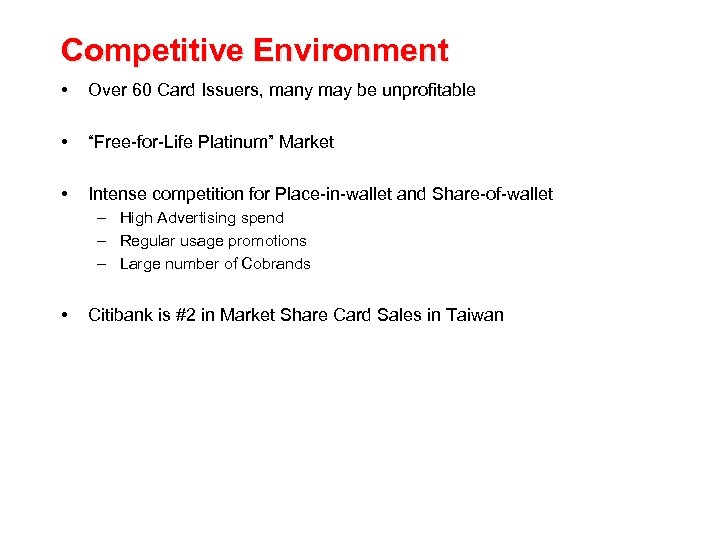 Competitive Environment • Over 60 Card Issuers, many may be unprofitable • “Free-for-Life Platinum”