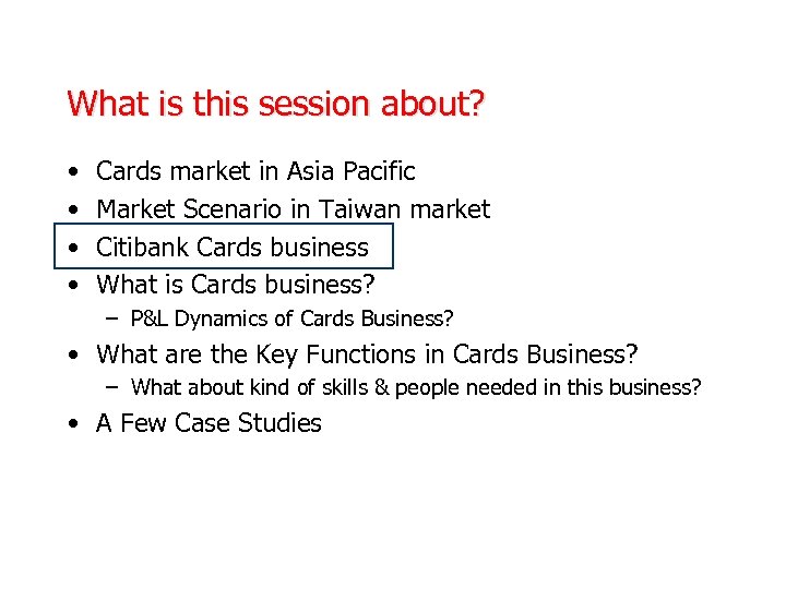 What is this session about? • • Cards market in Asia Pacific Market Scenario