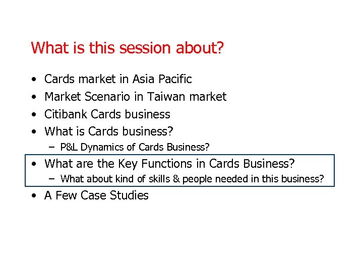 What is this session about? • • Cards market in Asia Pacific Market Scenario