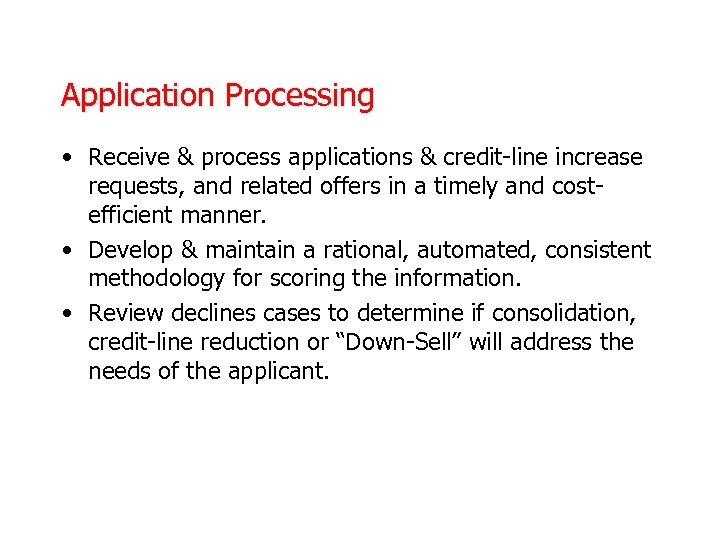 Application Processing • Receive & process applications & credit-line increase requests, and related offers