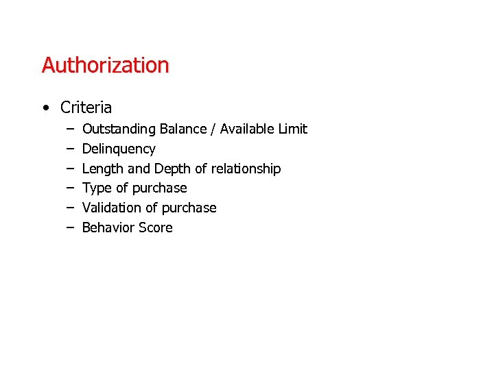 Authorization • Criteria – – – Outstanding Balance / Available Limit Delinquency Length and