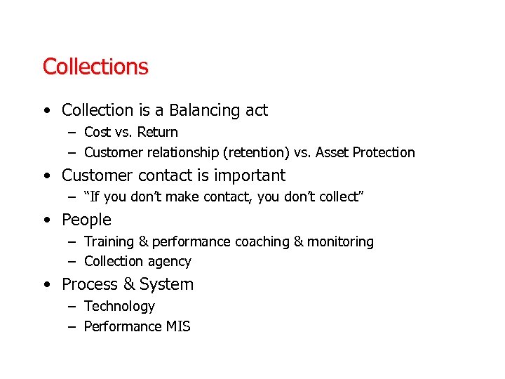 Collections • Collection is a Balancing act – Cost vs. Return – Customer relationship