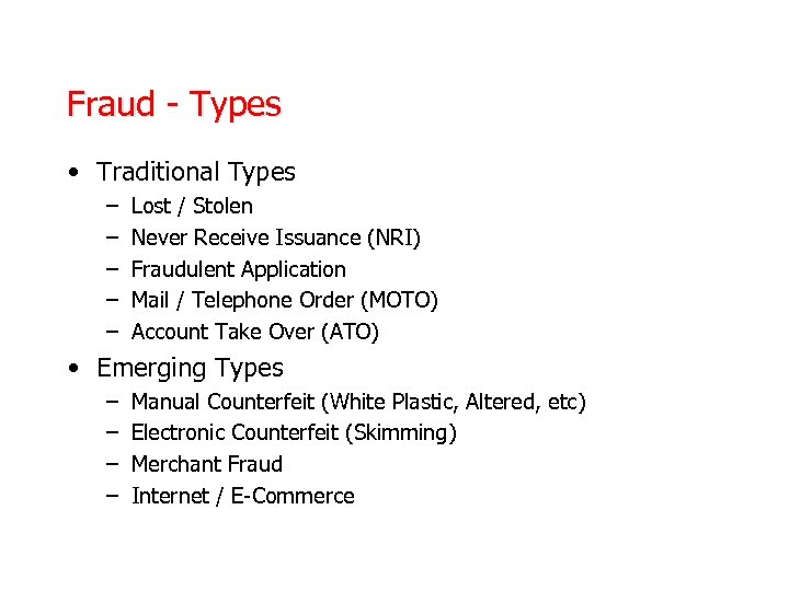 Fraud - Types • Traditional Types – – – Lost / Stolen Never Receive