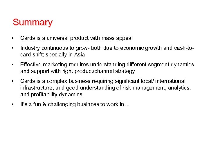 Summary • Cards is a universal product with mass appeal • Industry continuous to