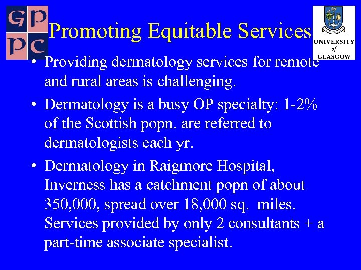 Promoting Equitable Services • Providing dermatology services for remote and rural areas is challenging.