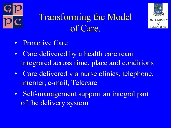 Transforming the Model of Care. • Proactive Care • Care delivered by a health