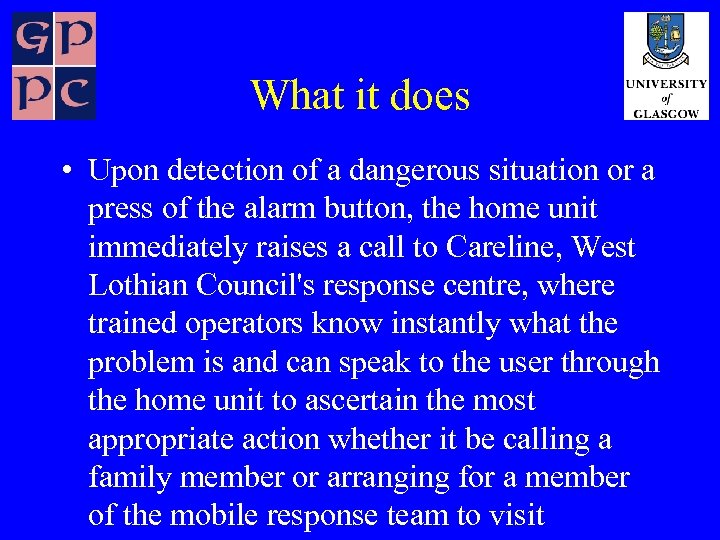 What it does • Upon detection of a dangerous situation or a press of