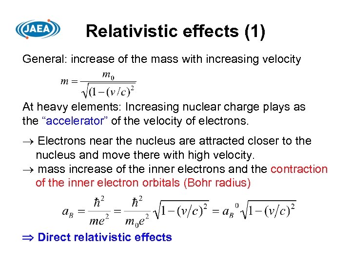 Relativistic effects (1) General: increase of the mass with increasing velocity At heavy elements: