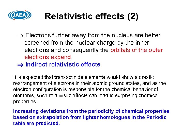 Relativistic effects (2) Electrons further away from the nucleus are better screened from the