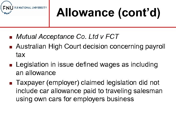 Allowance (cont’d) n n Mutual Acceptance Co. Ltd v FCT Australian High Court decision