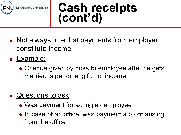 Cash receipts (cont’d) n n Not always true that payments from employer constitute income