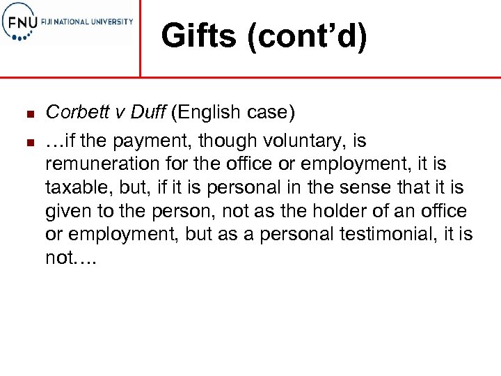 Gifts (cont’d) n n Corbett v Duff (English case) …if the payment, though voluntary,