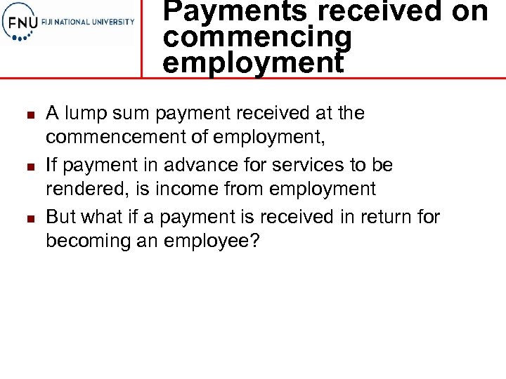 Payments received on commencing employment n n n A lump sum payment received at