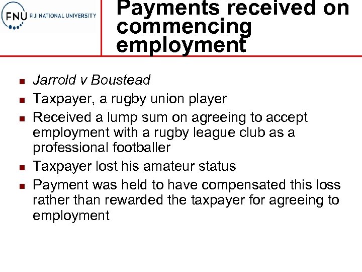 Payments received on commencing employment n n n Jarrold v Boustead Taxpayer, a rugby